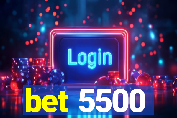 bet 5500